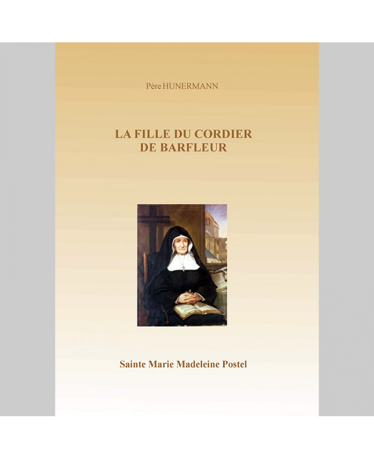 La fille du cordier de Barfleur : Sainte Marie Madeleine Postel