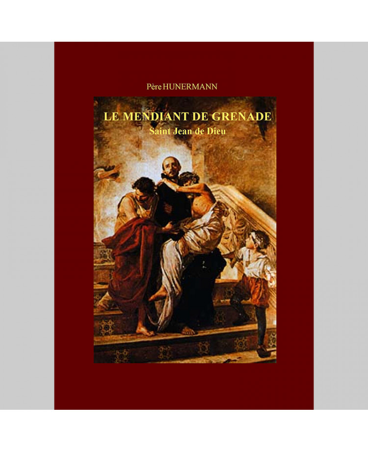 Le mendiant de Grenade : Saint Jean de Dieu