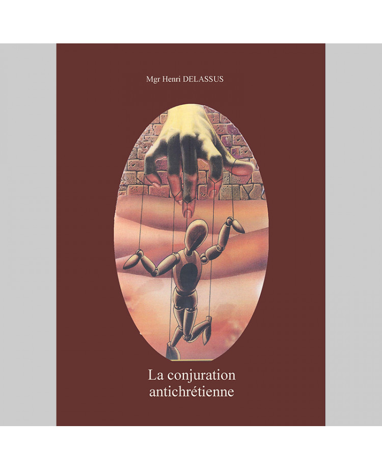 La Conjuration Antichrétienne des francs-maçons et illuminés de Bavière : 3 volumes réunis en un seul