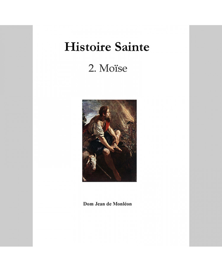 Histoire Sainte de Dom Monléon — TOME 2 — Moïse