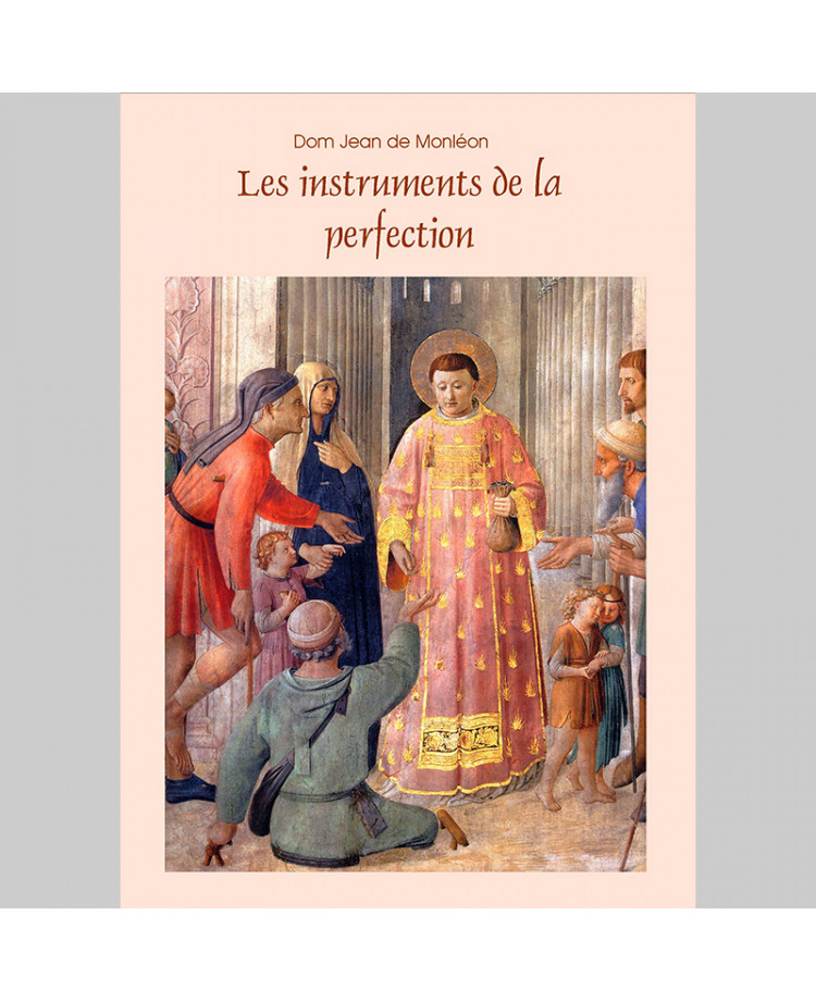 Les instruments de la perfection. Commentaire ascétique sur le chapitre IV de la Règle de saint Benoît
